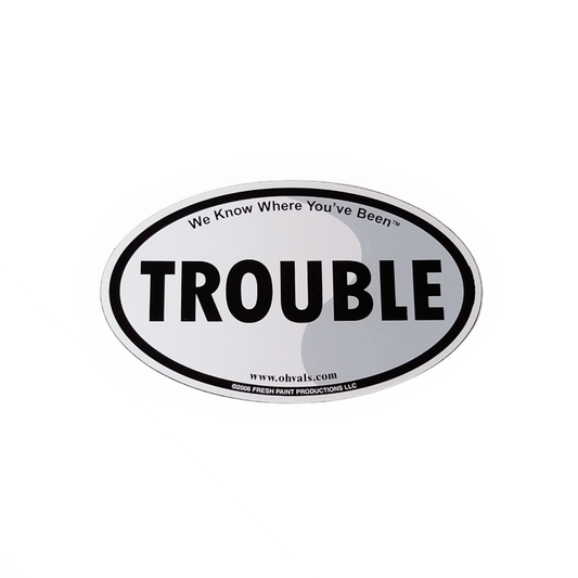 TROUBLE Oval Magnet